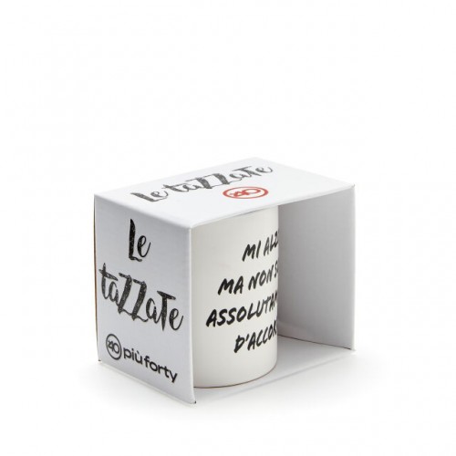 PiùForty Tazza &quot;Mi alzo ma non sono assolutamente d&#039;accordo&quot;